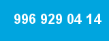 996 929 04 14
